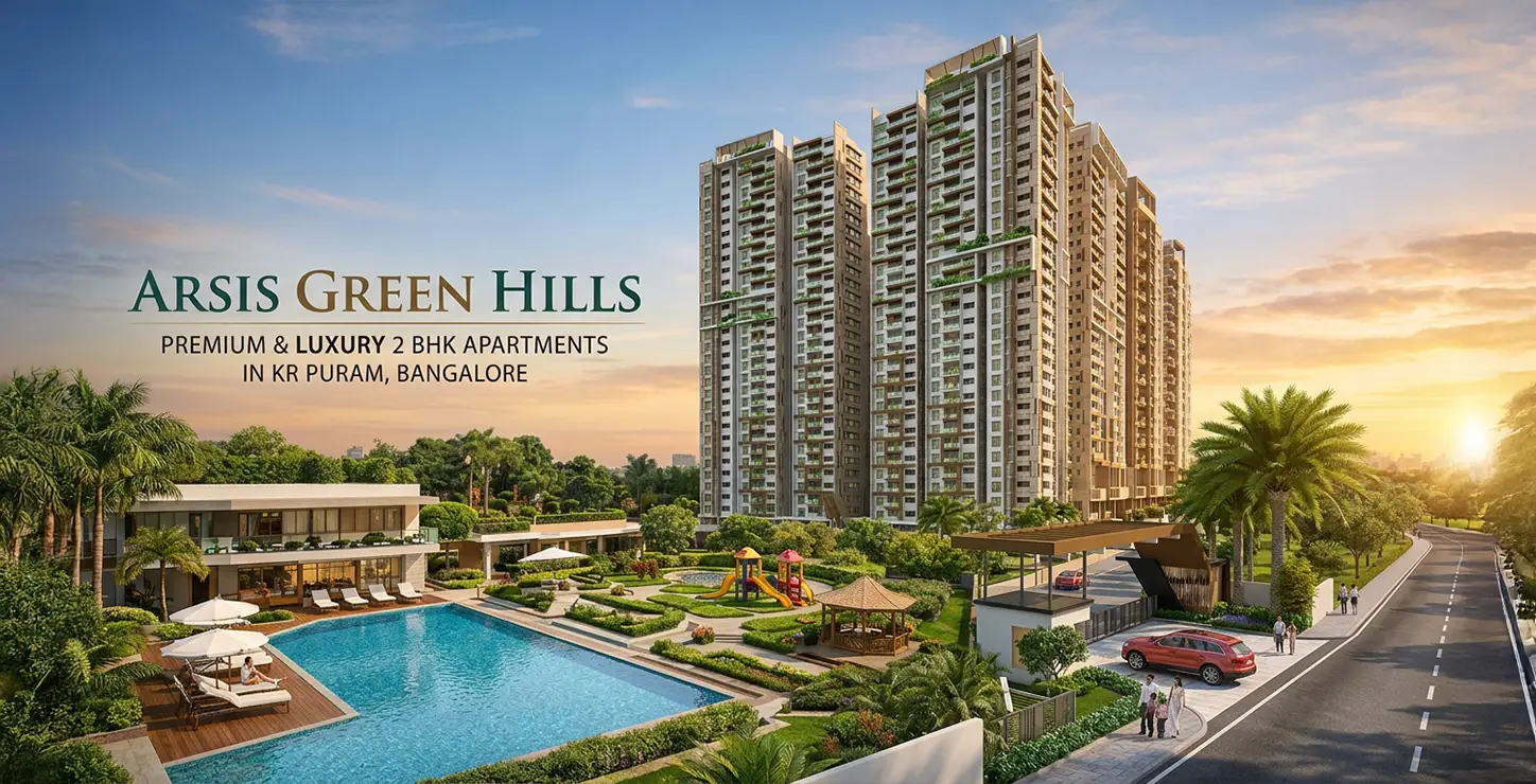 Luxury 2 BHK apartments in KR Puram Bangalore at Arsis Green Hills with modern design and green surroundings
